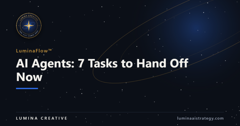 AI Agents: 7 Tasks to Hand Off Now — Lumina Creative featured image